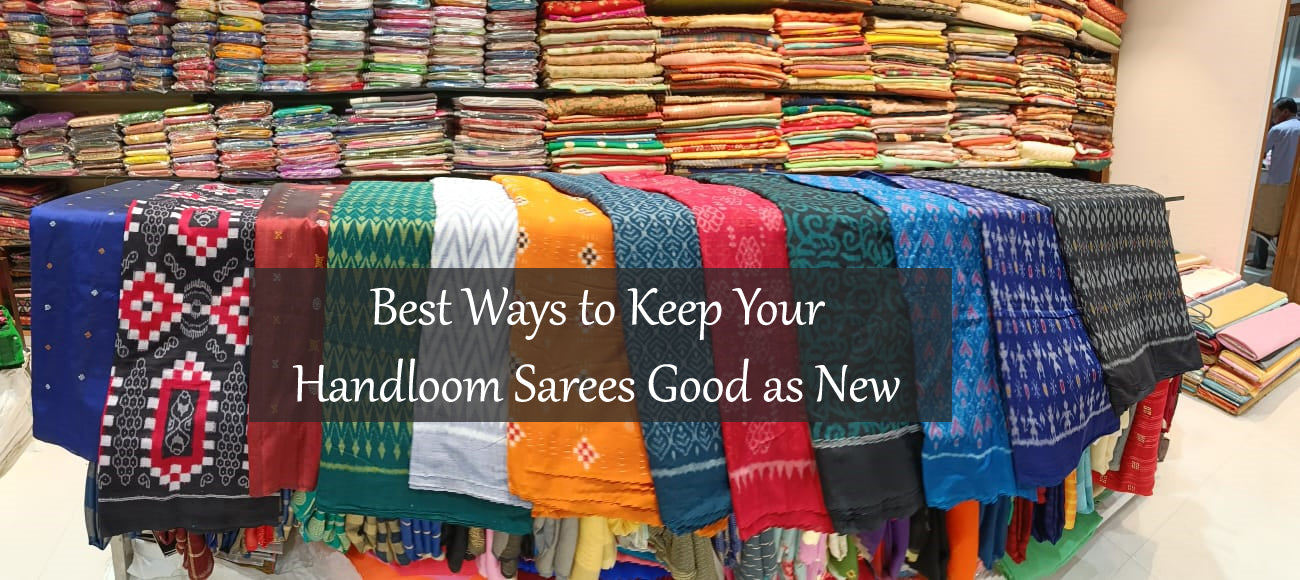Best Ways to Keep Your Handloom Sarees Good as New
